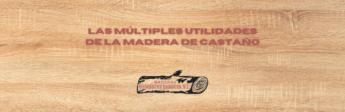 Utilidades madera de castaño